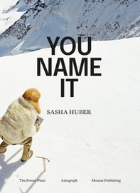 Sasha Huber. You name it - Librerie.coop Sasha Huber. You name it - Librerie.coop