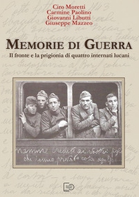Memorie di guerra. Il fronte e la prigionia di quattro internati lucani - Librerie.coop