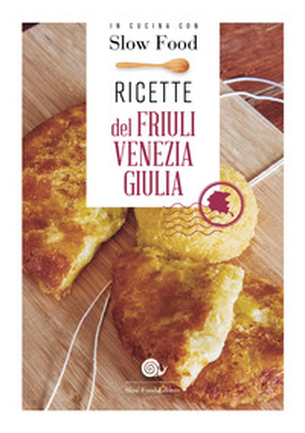 Ricette del Friuli Venezia Giulia - Librerie.coop Ricette del Friuli Venezia Giulia - Librerie.coop