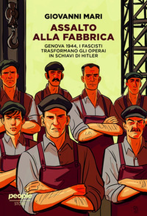 Assalto alla fabbrica. Genova 1944, i fascisti trasformano gli operai in schiavi di Hitler - Librerie.coop Assalto alla fabbrica. Genova 1944, i fascisti trasformano gli operai in schiavi di Hitler - Librerie.coop
