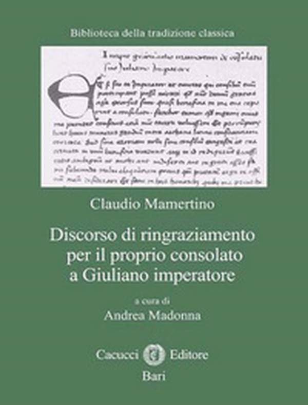 Discorso di ringraziamento per il proprio consolato a Giuliano imperatore - Librerie.coop Discorso di ringraziamento per il proprio consolato a Giuliano imperatore - Librerie.coop