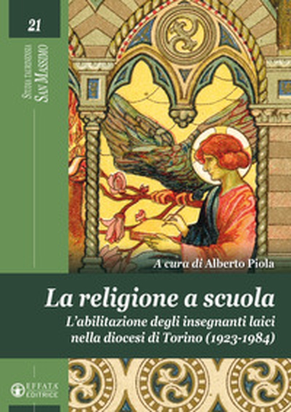 La religione a scuola. L'abilitazione degli insegnanti laici nella diocesi di Torino (1923-1984) - Librerie.coop La religione a scuola. L'abilitazione degli insegnanti laici nella diocesi di Torino (1923-1984) - Librerie.coop