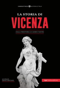 La storia di Vicenza. Dalla preistoria ai giorni nostri - Librerie.coop