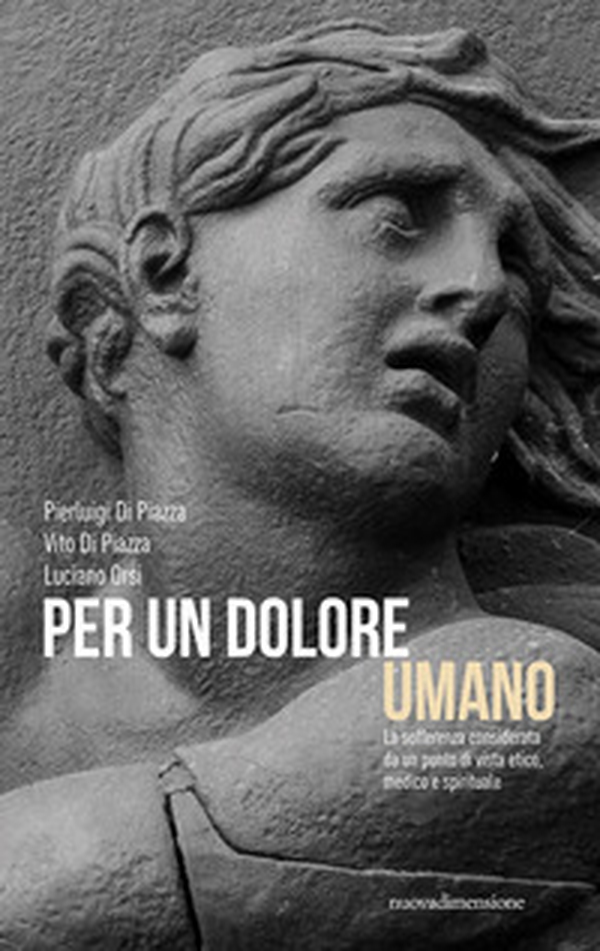 Per un dolore umano. La sofferenza considerata da un punto di vista etico, medico e spirituale - Librerie.coop Per un dolore umano. La sofferenza considerata da un punto di vista etico, medico e spirituale - Librerie.coop