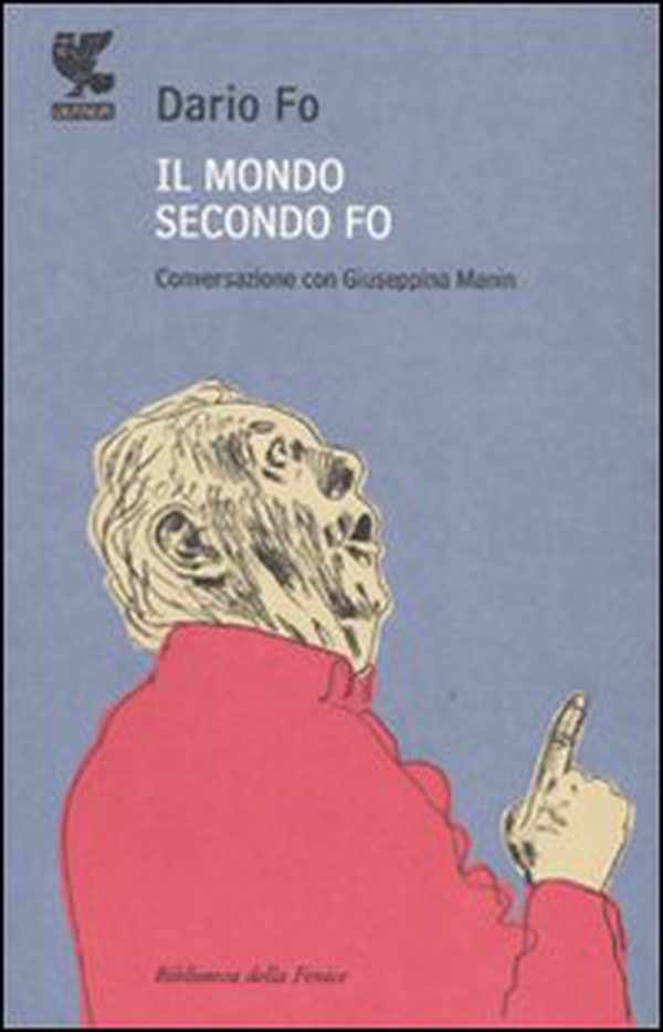 Il mondo secondo Fo. Conversazione con Giuseppina Manin - Librerie.coop Il mondo secondo Fo. Conversazione con Giuseppina Manin - Librerie.coop