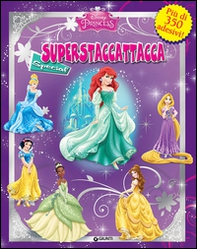Principesse. Disney Princess. Superstaccattacca special - Librerie.coop Principesse. Disney Princess. Superstaccattacca special - Librerie.coop