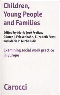 Children, young people and families. Examining social work pratictice in Europe - Librerie.coop
