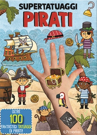 Pirati. Super tatuaggi - Librerie.coop