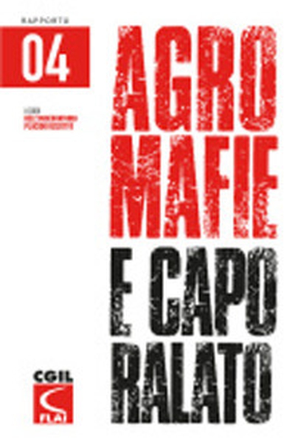 Agromafie e caporalato. Quarto rapporto - Librerie.coop Agromafie e caporalato. Quarto rapporto - Librerie.coop
