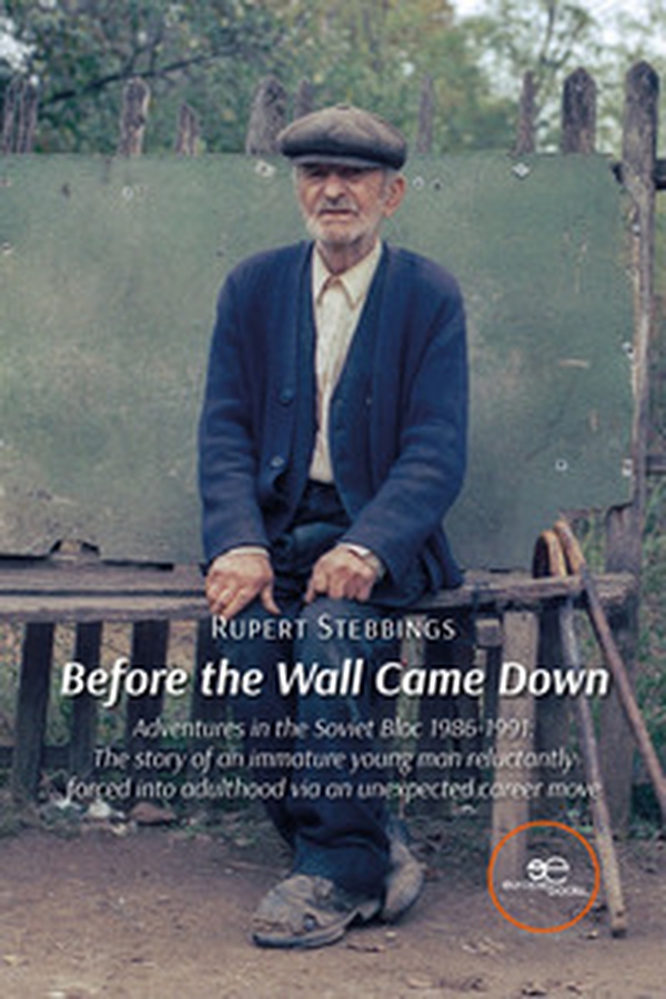 Before the wall came down. Adventures in the Soviet bloc 1986-1991. The story of an immature young man reluctantly forced into adulthood via an unexpected career move - Librerie.coop Before the wall came down. Adventures in the Soviet bloc 1986-1991. The story of an immature young man reluctantly forced into adulthood via an unexpected career move - Librerie.coop
