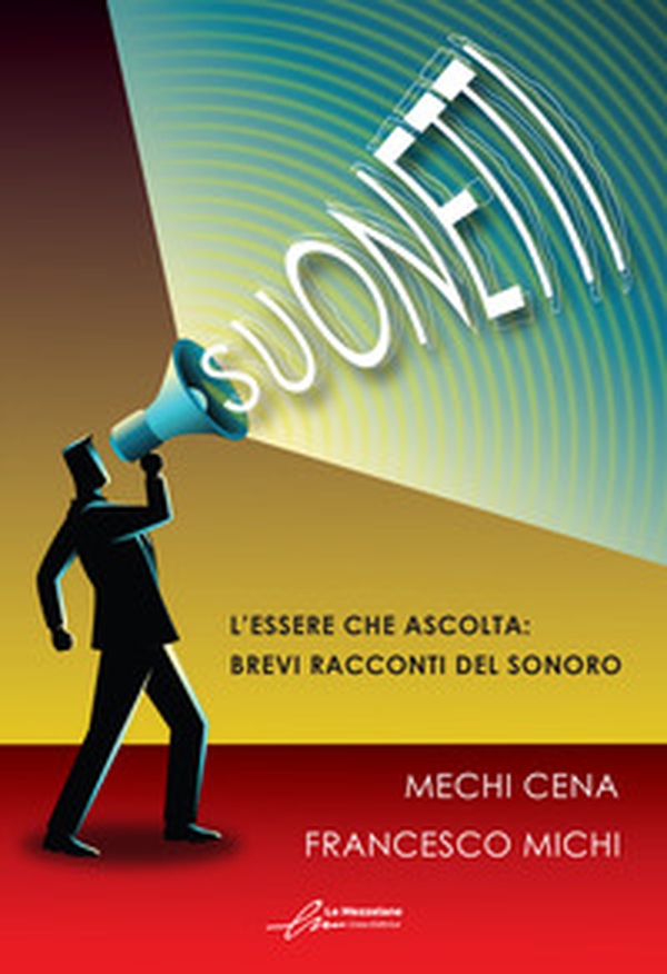 Suonetti. L'essere che ascolta: brevi racconti del sonoro - Librerie.coop Suonetti. L'essere che ascolta: brevi racconti del sonoro - Librerie.coop
