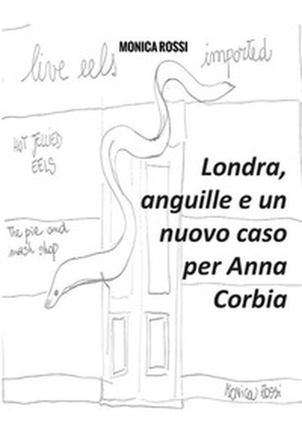 Londra, anguille e un nuovo caso per Anna Corbia - Librerie.coop Londra, anguille e un nuovo caso per Anna Corbia - Librerie.coop
