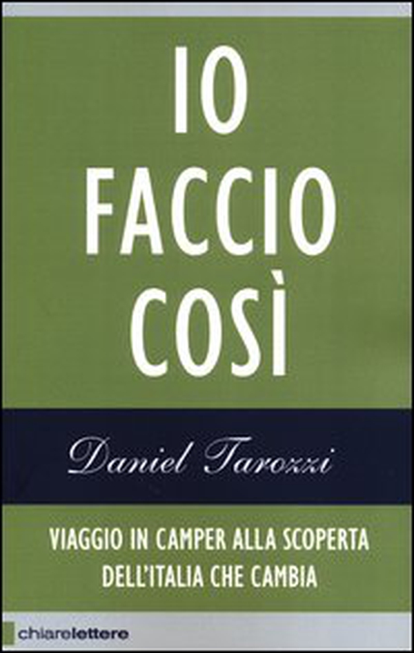 Io faccio così. Viaggio in camper alla scoperta dell'Italia che cambia - Librerie.coop Io faccio così. Viaggio in camper alla scoperta dell'Italia che cambia - Librerie.coop