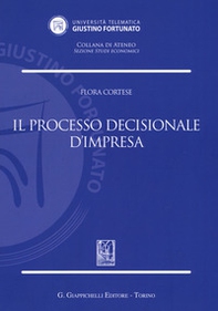 Il processo decisionale d'impresa - Librerie.coop Il processo decisionale d'impresa - Librerie.coop