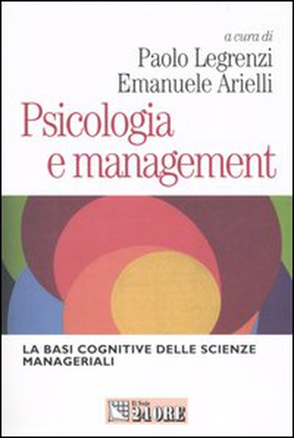 Psicologia e management. Le basi cognitive delle scienze manageriali - Librerie.coop Psicologia e management. Le basi cognitive delle scienze manageriali - Librerie.coop
