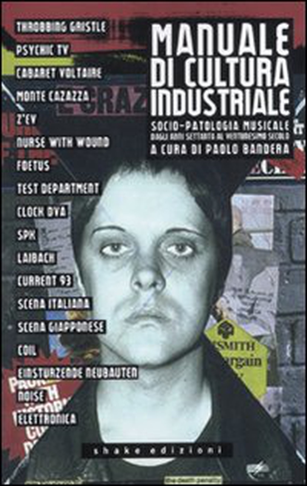 Manuale di cultura industriale. Socio-patologia musicale dagli anni Settanta al ventunesimo secolo - Librerie.coop Manuale di cultura industriale. Socio-patologia musicale dagli anni Settanta al ventunesimo secolo - Librerie.coop