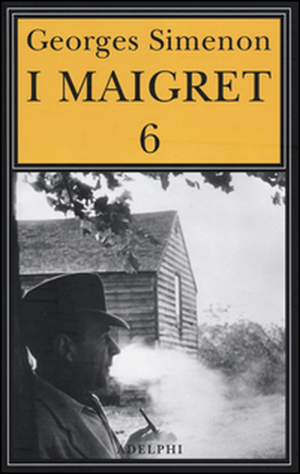I Maigret: La furia di Maigret-Maigret a New York-Le vacanze di Maigret-Il morto di Maigret-La prima inchiesta di Maigret - Vol. 6 - Librerie.coop I Maigret: La furia di Maigret-Maigret a New York-Le vacanze di Maigret-Il morto di Maigret-La prima inchiesta di Maigret - Vol. 6 - Librerie.coop
