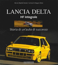 Lancia Delta HF Integrale. Storia di un'auto di successo - Librerie.coop