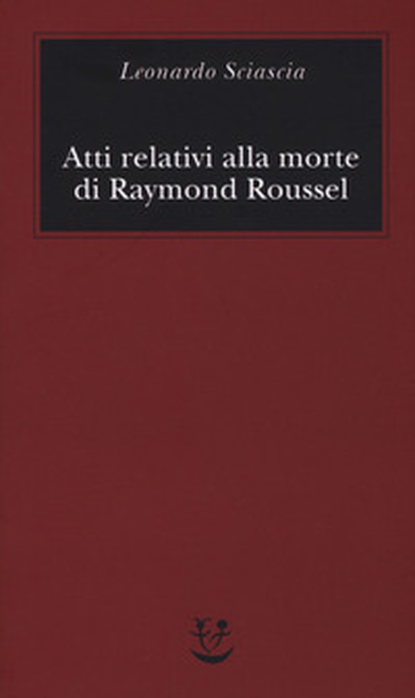Atti relativi alla morte di Raymond Roussel - Librerie.coop Atti relativi alla morte di Raymond Roussel - Librerie.coop