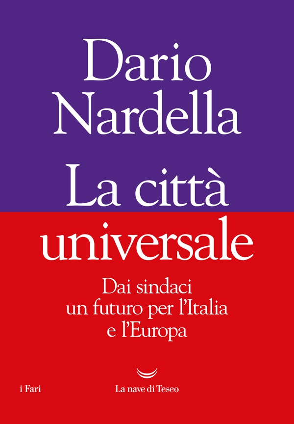 La città universale. Dai sindaci un futuro per l'Italia e l'Europa - Librerie.coop La città universale. Dai sindaci un futuro per l'Italia e l'Europa - Librerie.coop