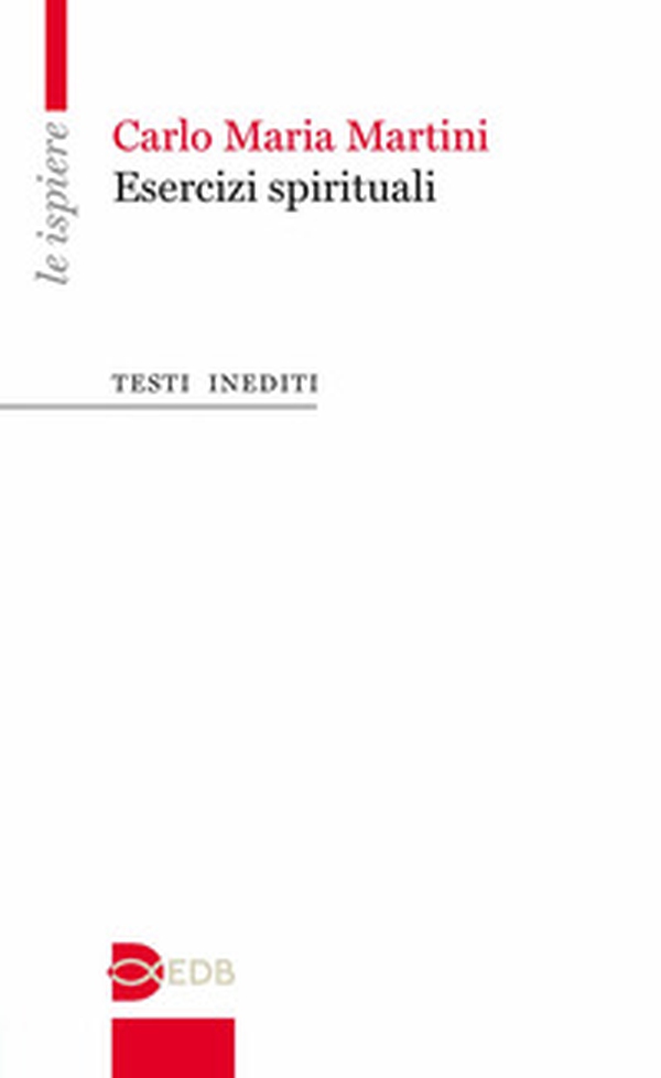 Esercizi spirituali. Testi inediti - Librerie.coop Esercizi spirituali. Testi inediti - Librerie.coop
