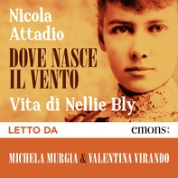 Dove nasce il vento. Vita di Nellie Bly - Librerie.coop Dove nasce il vento. Vita di Nellie Bly - Librerie.coop
