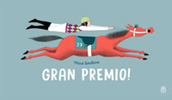 Gran premio! Una folle corsa di cavalli - Librerie.coop Gran premio! Una folle corsa di cavalli - Librerie.coop