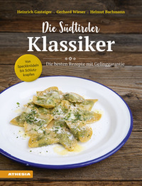 Die Südtiroler klassiker: von speckknödeln bis schlutzkrapfen. Die besten rezepte mit gelinggarantie - Librerie.coop Die Südtiroler klassiker: von speckknödeln bis schlutzkrapfen. Die besten rezepte mit gelinggarantie - Librerie.coop