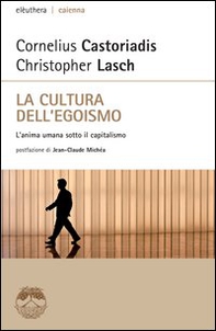 La cultura dell'egoismo. L'anima umana sotto il capitalismo - Librerie.coop