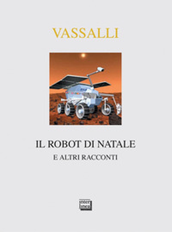 Il robot di Natale e altri racconti - Librerie.coop Il robot di Natale e altri racconti - Librerie.coop