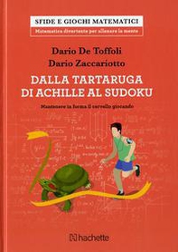 Dalla tartaruga di Achille al Sudoku. Mantenere in forma il cervello giocando - Librerie.coop Dalla tartaruga di Achille al Sudoku. Mantenere in forma il cervello giocando - Librerie.coop
