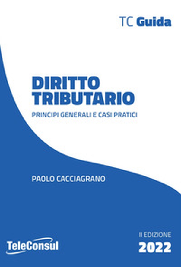 Diritto tributario. Principi generali e casi pratici - Librerie.coop Diritto tributario. Principi generali e casi pratici - Librerie.coop