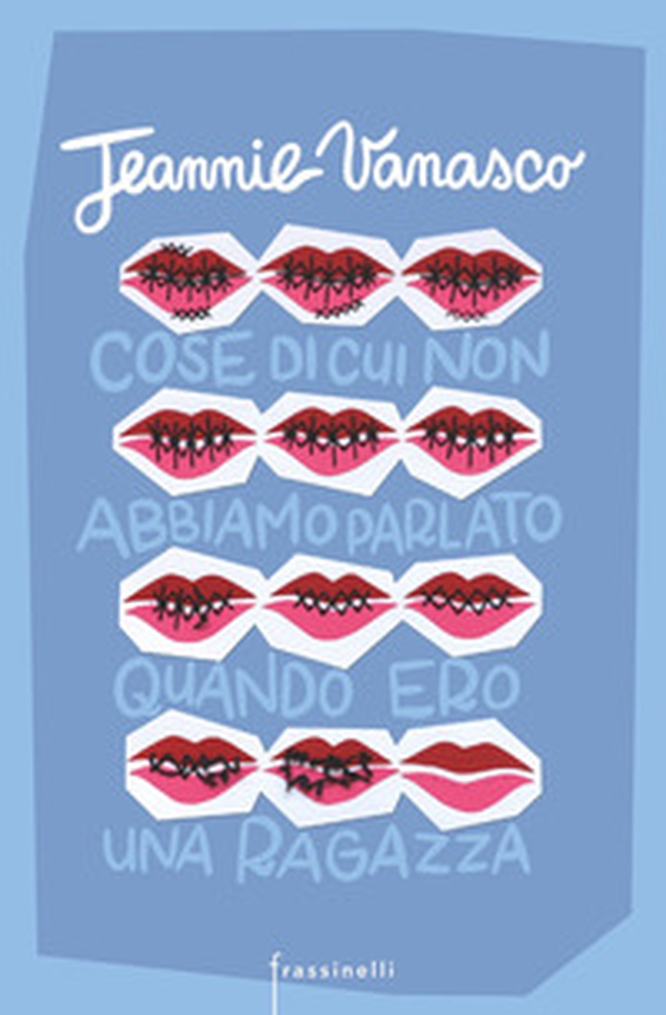 Cose di cui non abbiamo parlato quando ero una ragazza - Librerie.coop Cose di cui non abbiamo parlato quando ero una ragazza - Librerie.coop