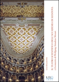 Il teatro scientifico dell'Accademia di Mantova e il concerto di Wolfang Amadeus Mozart - Librerie.coop
