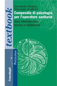 Compendio di psicologia per l'operatore sanitario. Area infermieristica, tecnica e riabilitativa  - Librerie.coop