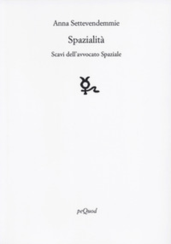 Spazialità. Scavi dell'avvocato Spaziale - Librerie.coop Spazialità. Scavi dell'avvocato Spaziale - Librerie.coop