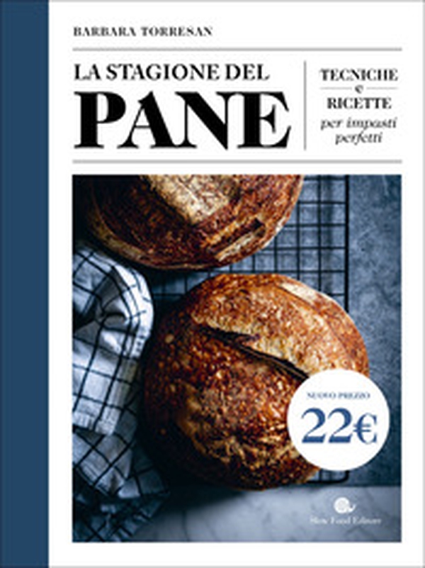La stagione del pane. Tecniche e ricette per impasti perfetti - Librerie.coop