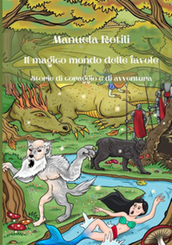 Il magico mondo delle favole. Storie di coraggio e di avventure - Librerie.coop Il magico mondo delle favole. Storie di coraggio e di avventure - Librerie.coop