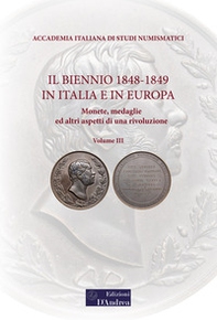 Il biennio 1848-1849 in Italia e in Europa. Monete, medaglie ed altri aspetti di una rivoluzione - Vol. 3 - Librerie.coop