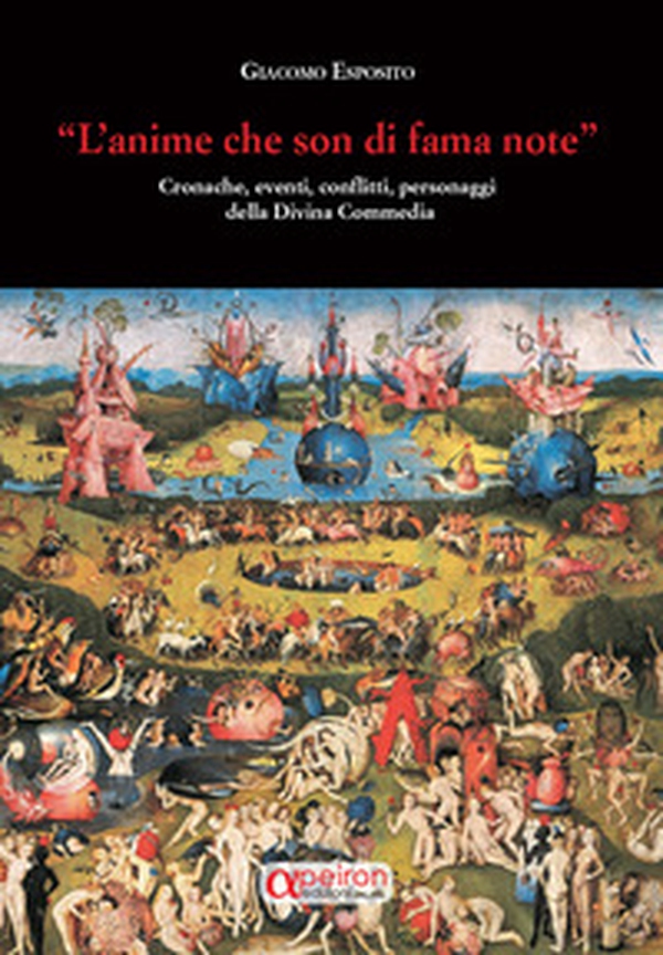«L'anime che son di fama note». Cronache , eventi, conflitti, personaggi della Divina Commedia - Librerie.coop «L'anime che son di fama note». Cronache , eventi, conflitti, personaggi della Divina Commedia - Librerie.coop
