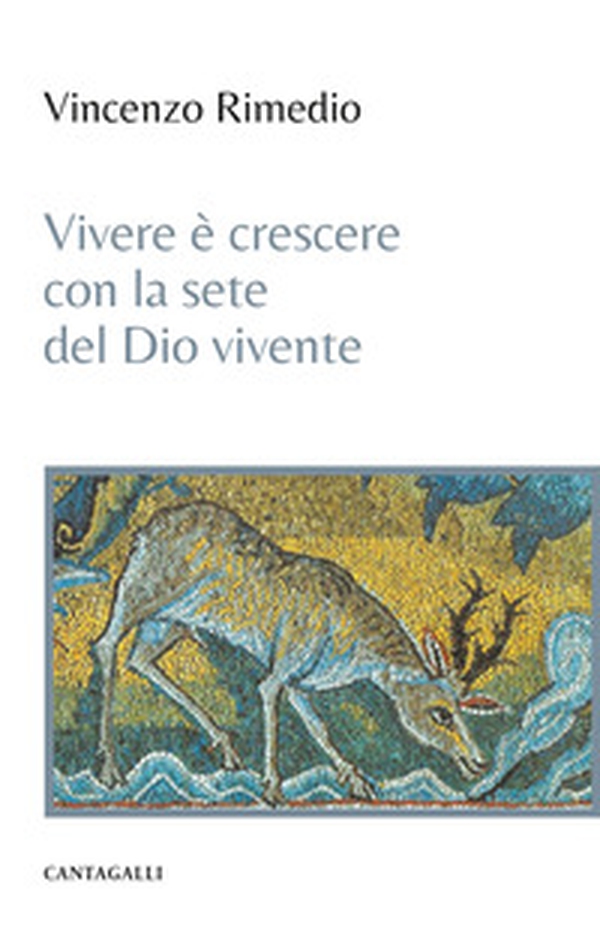 Vivere è crescere con la sete del Dio vivente - Librerie.coop Vivere è crescere con la sete del Dio vivente - Librerie.coop
