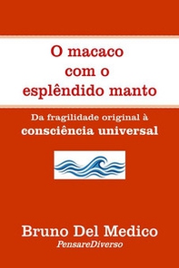 O macaco com o esplêndido manto. Da fragilidade original à consciência universal - Librerie.coop
