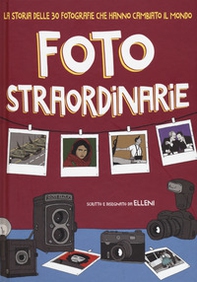 Foto straordinarie. La storia delle 30 fotografie che hanno cambiato il mondo - Librerie.coop Foto straordinarie. La storia delle 30 fotografie che hanno cambiato il mondo - Librerie.coop