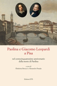 Paolina e Giacomo Leopardi a Pisa nel centocinquantesimo anniversario della morte di Paolina - Librerie.coop