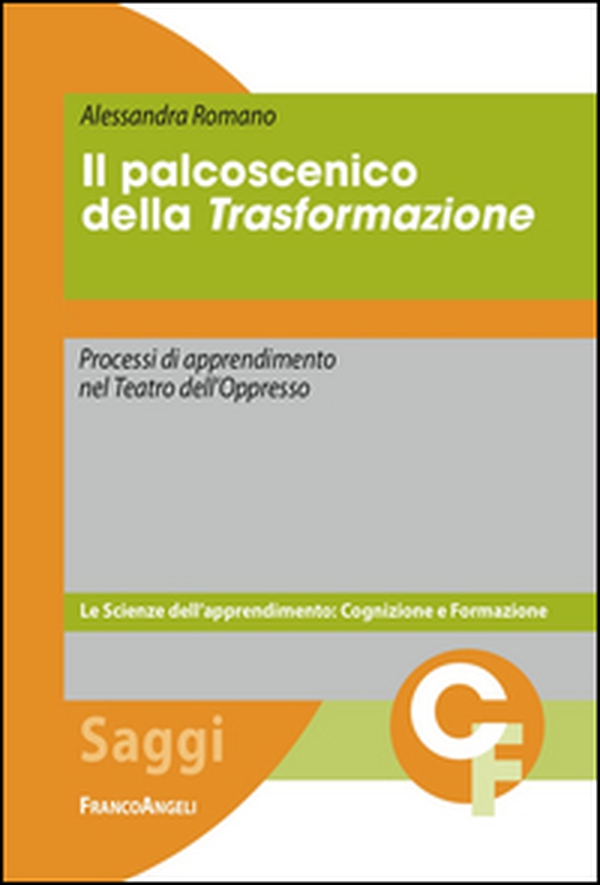 Il palcoscenico della trasformazione. Processi di apprendimento nel Teatro dell'Oppresso - Librerie.coop Il palcoscenico della trasformazione. Processi di apprendimento nel Teatro dell'Oppresso - Librerie.coop