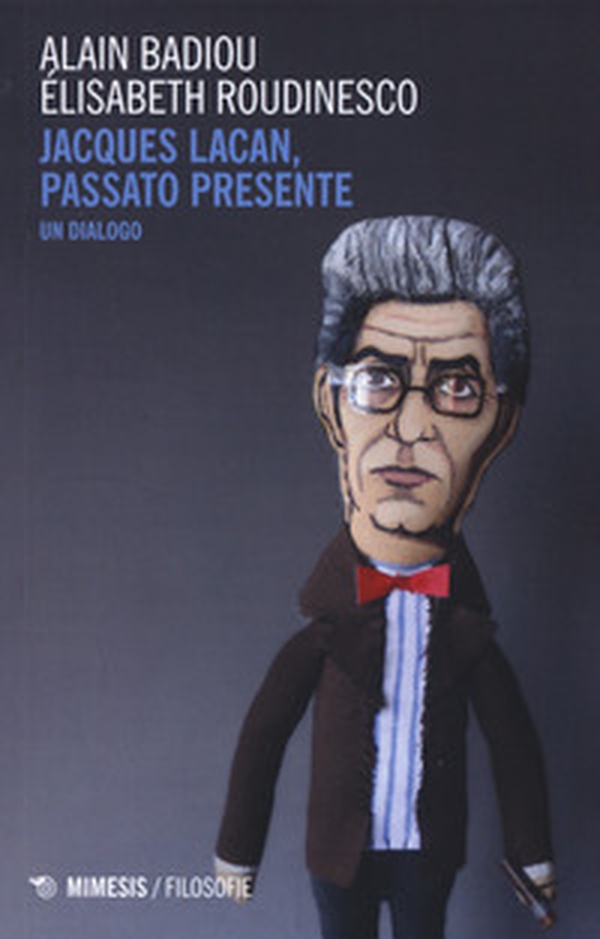 Jacques Lacan, passato presente. Un dialogo - Librerie.coop Jacques Lacan, passato presente. Un dialogo - Librerie.coop