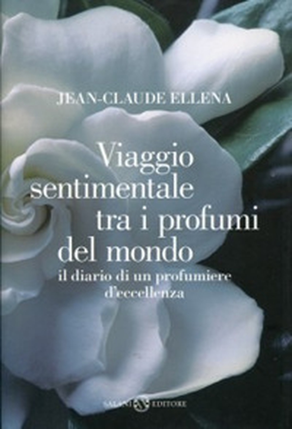 Viaggio sentimentale tra i profumi del mondo. Il diario di un profumiere d'eccellenza - Librerie.coop Viaggio sentimentale tra i profumi del mondo. Il diario di un profumiere d'eccellenza - Librerie.coop