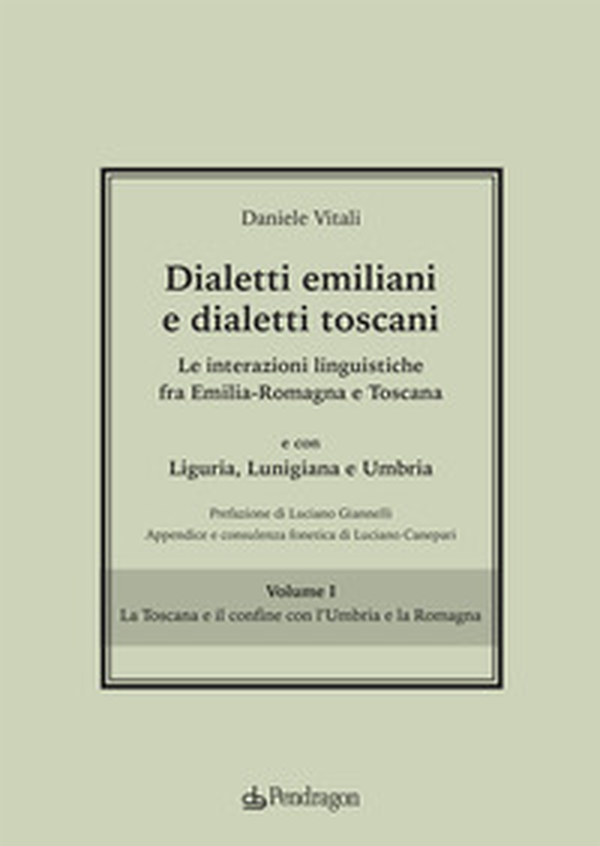 Dialetti emiliani e dialetti toscani. Dialetti emiliani e dialetti toscani. Le interazioni linguistiche fra Emilia-Romagna e Toscana e con Liguria, Lunigiana e Umbria - Vol. 1 - Librerie.coop Dialetti emiliani e dialetti toscani. Dialetti emiliani e dialetti toscani. Le interazioni linguistiche fra Emilia-Romagna e Toscana e con Liguria, Lunigiana e Umbria - Vol. 1 - Librerie.coop