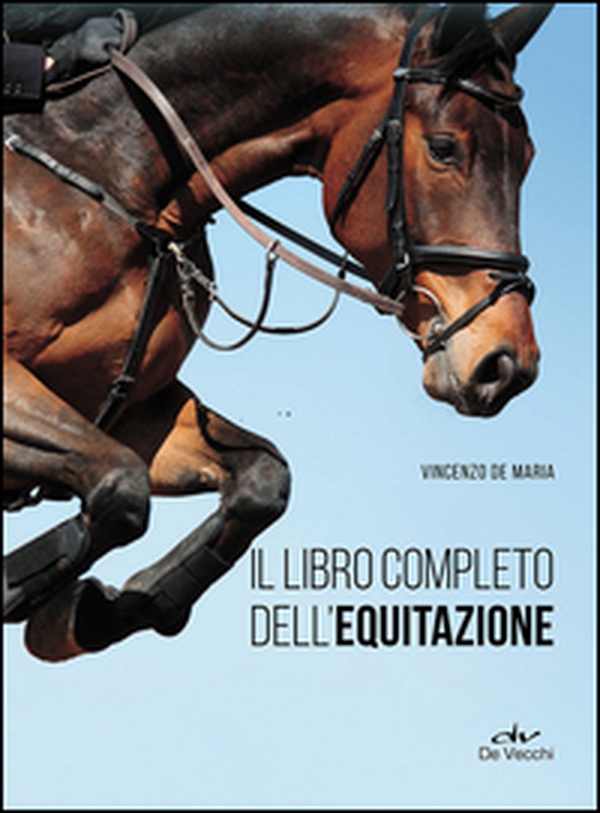 Il libro completo dell'equitazione. L'allenamento e i diversi tipi di monta - Librerie.coop Il libro completo dell'equitazione. L'allenamento e i diversi tipi di monta - Librerie.coop