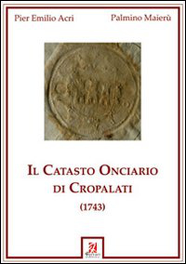 Il catasto onciario di Cropalati (1743) - Librerie.coop Il catasto onciario di Cropalati (1743) - Librerie.coop
